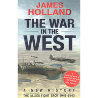  War in the West: A New History – James Holland