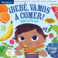  Indestructibles: Bebe, vamos a comer! / Baby, Let's Eat! – Stephan Lomp,Amy Pixton