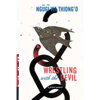  Wrestling with the Devil: A Prison Memoir – Ngugi Wa Thiong'O