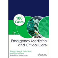 100 Cases in Emergency Medicine and Critical Care – Shamil,Eamon (Cambridge University Hospitals,Hills Road,Cambridge,CB2 0QQ,UK),Ravi,Praful (Mayo Clinic,200 1st St SW,Rochester,MN 55902,USA