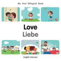  My First Bilingual Book-Love (English-German) – Milet Publishing