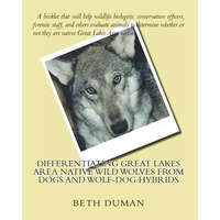  Differentiating Great Lakes Area Native Wild Wolves from Dogs and Wolf-Dog Hybrids – Beth Duman