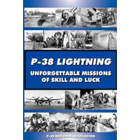  P-38 LIGHTNING Unforgettable Missions of Skill and Luck – Dayle L Debry,Steve Blake