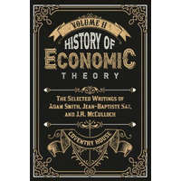  History of Economic Theory: The Selected Writings of Adam Smith, Jean-Baptiste Say, and J.R. McCulloch – Adam Smith