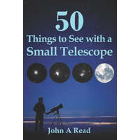 50 Things To See With A Small Telescope – John A Read