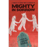 Mighty in Sorrow: A Tribute to David Tibet & Current 93 – Jordan Krall,Thomas Ligotti,Joseph S Pulver Sr