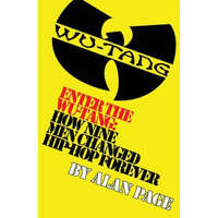  Enter The Wu-Tang: How Nine Men Changed Hip-Hop Forever: How Nine Men Changed Hip-Hop Forever – MR Alan Charles Page