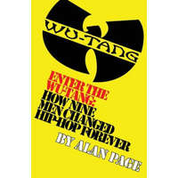 Enter The Wu-Tang: How Nine Men Changed Hip-Hop Forever: How Nine Men Changed Hip-Hop Forever – MR Alan Charles Page