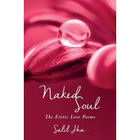  Naked Soul: The Erotic Love Poems – Salil Jha