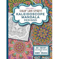  Color Like Crazy Kaleidoscope Mandala Designs Volume 1 – Mary Tanana