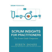 Scrum Insights for Practitioners: The Scrum Guide Companion – Hiren Doshi