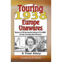  Touring 1938 Europe Unawares: Memoir of SS Normandie Sailing to Pre WWII Europe Including Nazi Germany – Kathleen A Reed