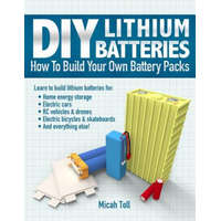  DIY Lithium Batteries: How to Build Your Own Battery Packs – Micah Toll