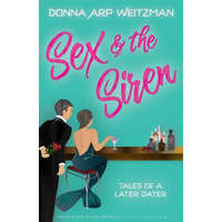  Sex and the Siren: Tales of a Later Dater – Donna Arp Weitzman