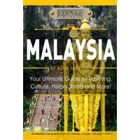 Malaysia: Your Ultimate Guide to Travel, Culture, History, Food and More!: Experience Everything Travel Guide Collection(TM) – Experience Everything Publishing