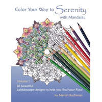 Color Your Way to Serenity with Mandalas: 30 beautiful kaleidoscope designs to help you find your Flow – Marian Buchanan