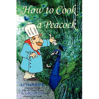  How To Cook A Peacock: Le Viandier: Medieval Recipes From The French Court – Jim Chevallier,Guillaume Taillevent