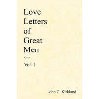  Love Letters Of Great Men – John C Kirkland