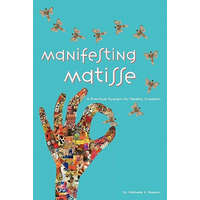  Manifesting Matisse: A Practical System for Reality Creation – Dr Michelle Nielsen