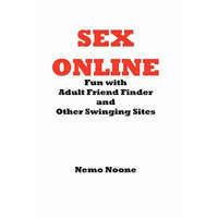  Sex Online: Fun with Adult Friend Finder and Other Swinging Sites – Nemo Noone