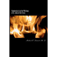 Commentary on the Writings of St. John of the Cross – Richard E Dumont Ph D