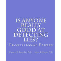  Is Anyone Really Good at Detecting Lies?: Professional Papers – Charles F Bond Jr Phd,Bella Depaulo Phd
