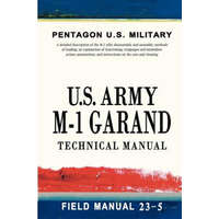 U.S. Army M-1 Garand Technical Manual: Field Manual 23-5 – Pentagon U S Military