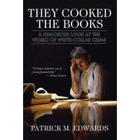  "They Cooked The Books": A Humorous Look at the World of White-Collar Crime – Patrick Michael Edwards