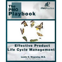  The PMO Playbook: Effective Product Life Cycle Management – M S Leslie O Magsalay,Jan A Biles