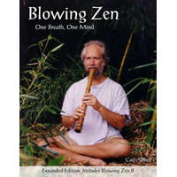  Blowing Zen: Expanded Edition: One Breath One Mind, Shakuhachi Flute Meditation – Carl Abbott