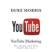 You Tube: Introduction into marketing opportunities with YouTube – Duke Morris