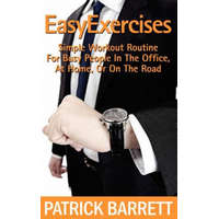  Easy Exercises: Simple Workout Routine For Busy People In The Office, At Home, Or On The Road – Patrick Barrett