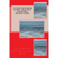 English Grammar in Use - Practice Exercises: Modal Verbs – Leszek Smutek,Anna Stefanowicz-Kocol