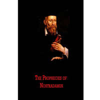  The Prophecies of Nostradamus – Michel De Nostredame