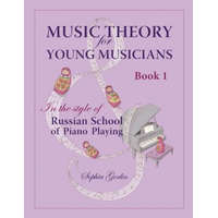 Music Theory for Young Musicians: In the Style of Russian School of Piano Playing – Sophia Gorlin