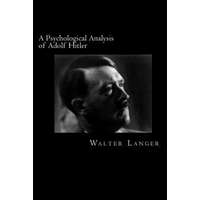 A Psychological Analysis of Adolf Hitler – Walter Langer,David Webb