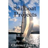  Sailboat Projects: Clever Ideas and How to Make Them - For a Pittance – Clarence Jones