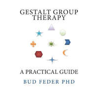  Gestalt Group Therapy: A Practical Guide: Second Edition – Bud Feder,Peter Cole