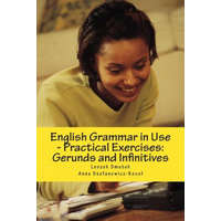 English Grammar in Use - Practical Exercises: Gerunds and Infinitives – Leszek Smutek,Anna Stefanowicz-Koco?