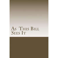  As This Bill Sees It: : Lessons Learned in A.A. Meetings – Bill E