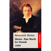  Ideen. Das Buch Le Grand. 1826 – Heinrich Heine
