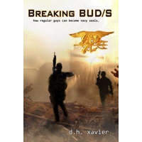  Breaking BUD/S: How Regular Guys Can Become Navy SEALs – Dh Xavier