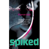 Spiked: The Story of a Woman Drugged with Ghb and How She Was Turned Into a Criminal – Sharron Gold