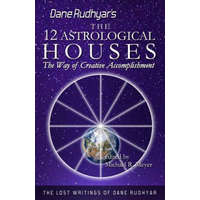 The Twelve Astrological Houses: The Way of Creative Accomplishment – Dane Rudhyar,Michael R Meyer