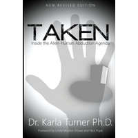  Taken: Inside the Alien-Human Abduction Agenda – Dr Karla Turner Phd