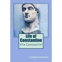  Life of Constantine: Vita Constantini – Eusebius of Caesarea