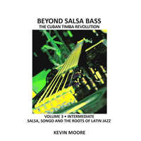  Beyond Salsa Bass: Salsa, Songo and the Roots of Latin Jazz – Kevin Moore