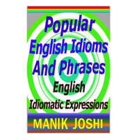  Popular English Idioms And Phrases – MR Manik Joshi