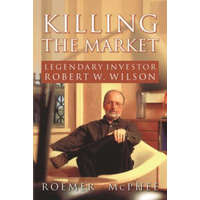  Killing the Market: Legendary Investor Robert W. Wilson – Roemer McPhee