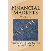 Financial Markets: Vol 1 Stocks, bonds, money markets; IPOS, auctions, trading (buying and selling), short selling, transaction costs, cu – Thomas H McInish,James Upson